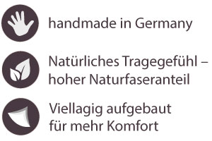 Handmade in Germany, Natürliches Tragegefühl - hoher Naturfaseranteil, Viellagig aufgebaut für mehr Komfort